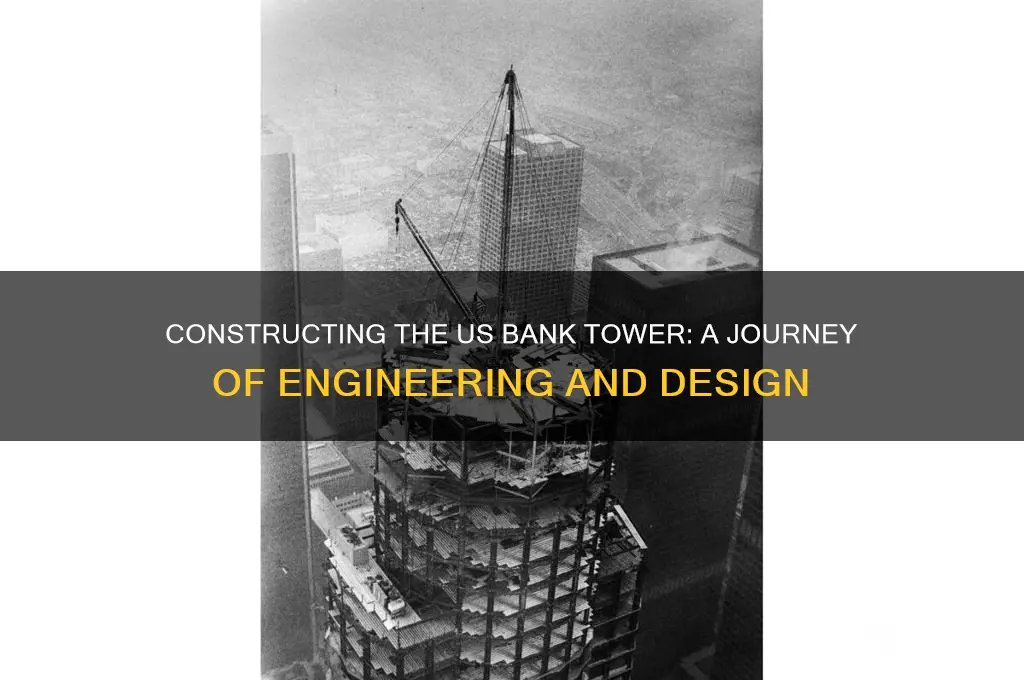 how was the us bank tower built