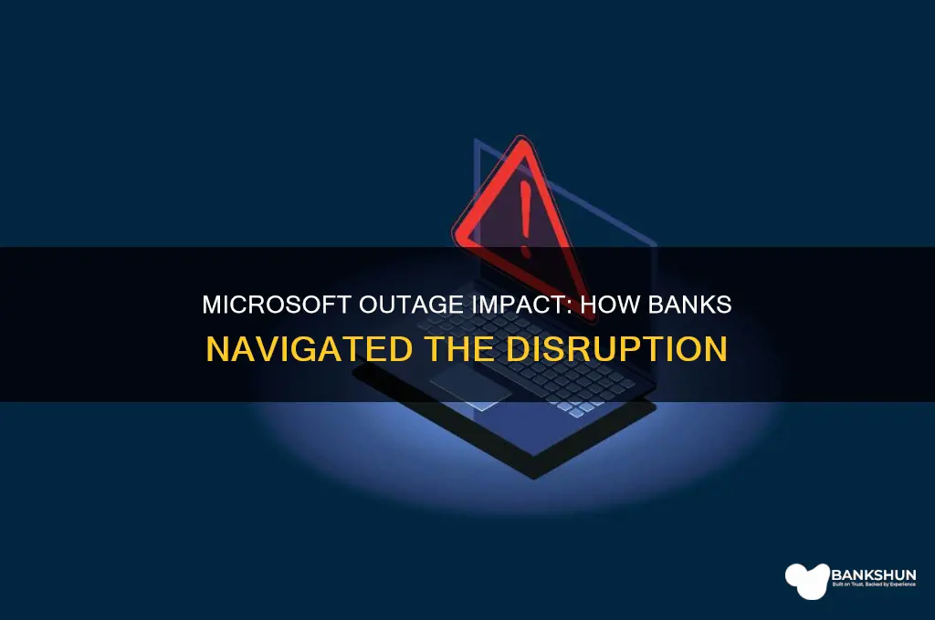 how were banks affected by microsoft outage