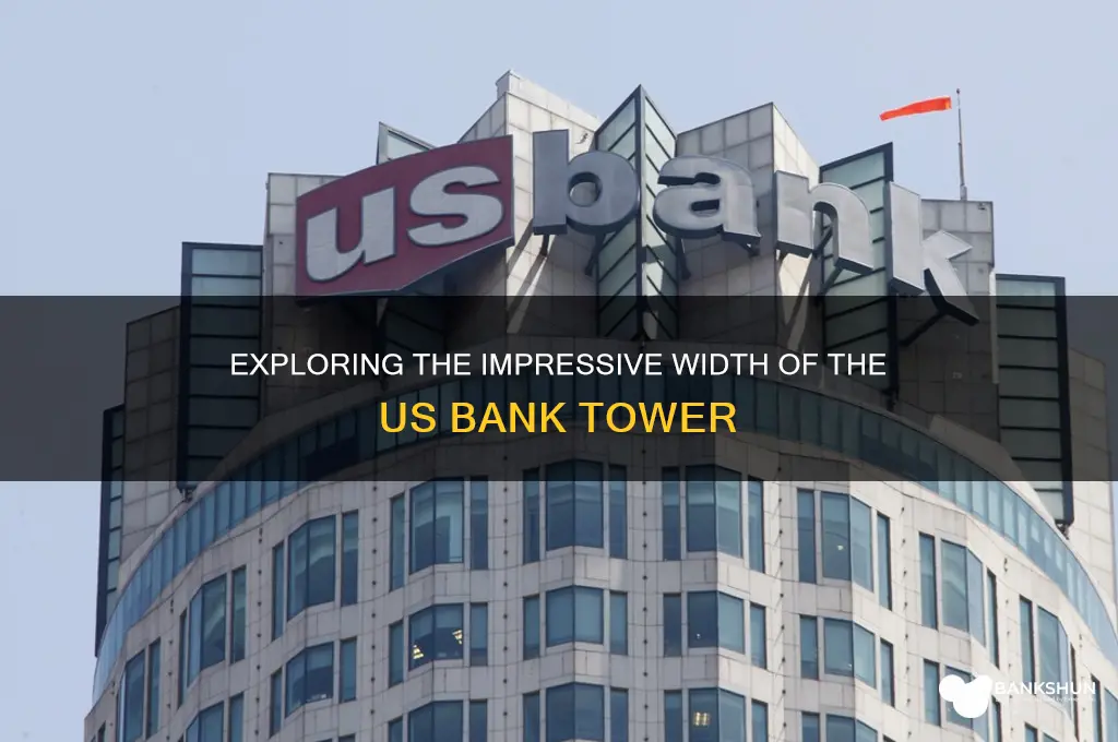 how wide is the us bank tower