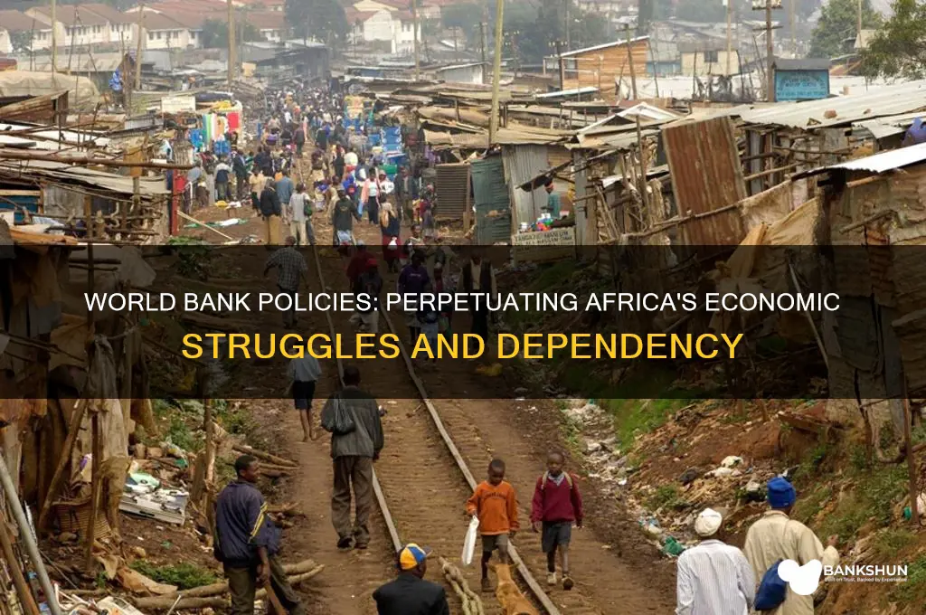 how world bank keeps africa in poverty