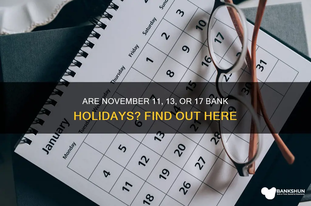 is 11 13 17 a bank holida