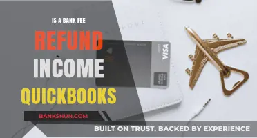 Is a Bank Fee Refund Considered Income in QuickBooks?