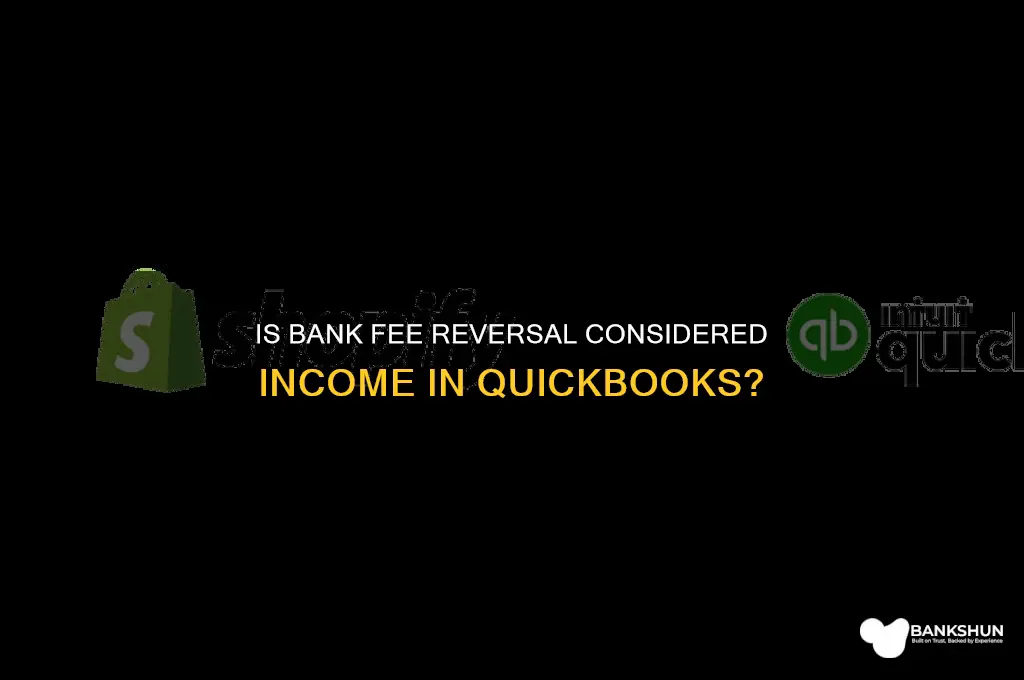is a bank fee reversal income quickbooks