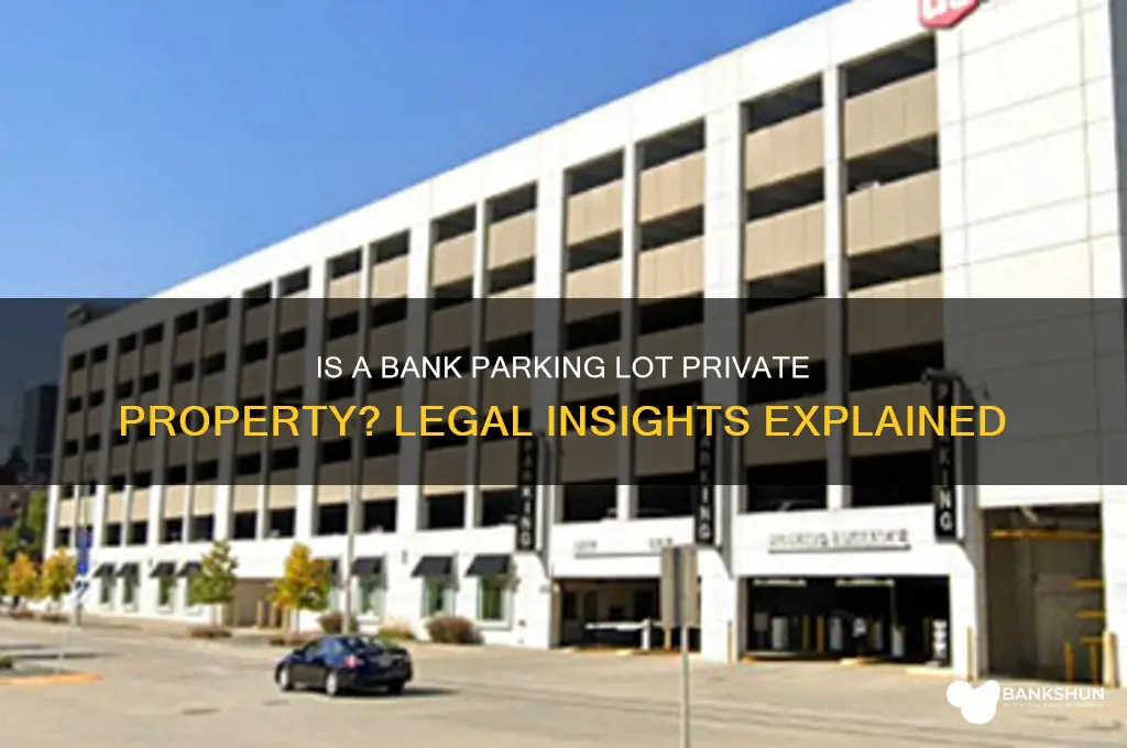 is a bank parking lot private property
