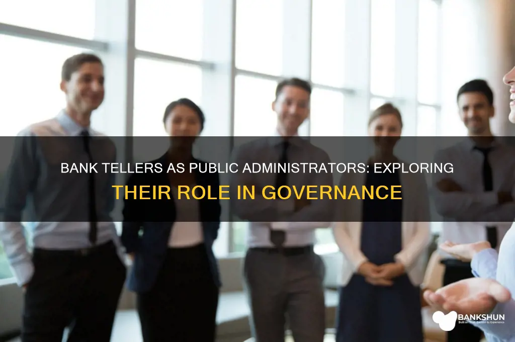 is a bank teller a public administrator