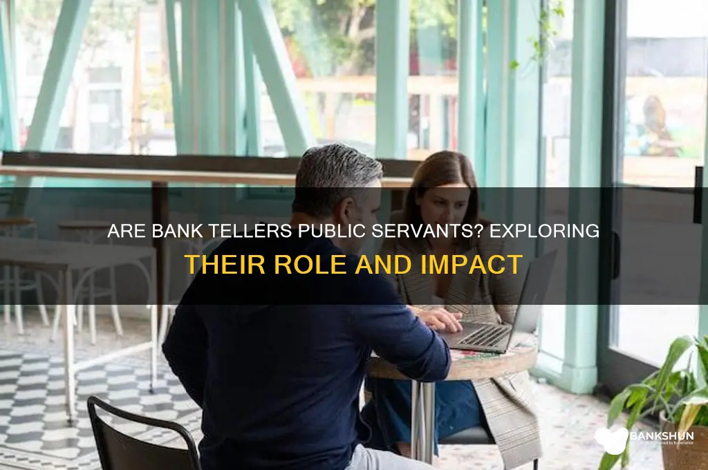 is a bank teller a public servant