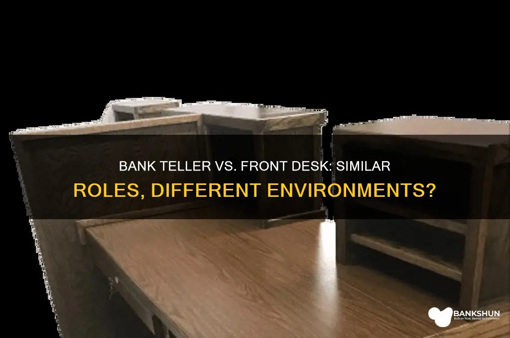 is a bank teller like front desk