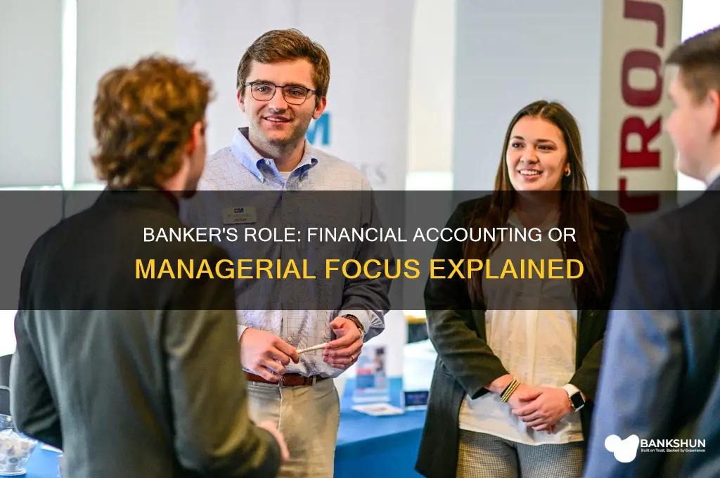 is a banker financial acounting or managerial