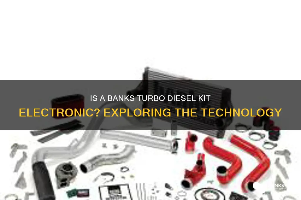 is a banks turbo diesel kit electronic