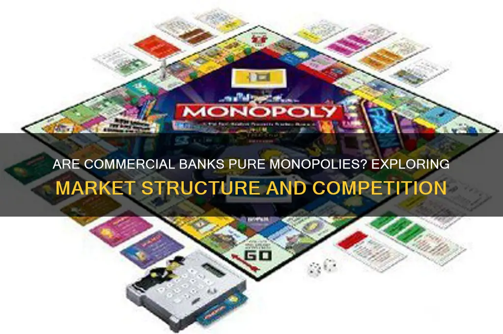 is a commercial bank a pure monopoly