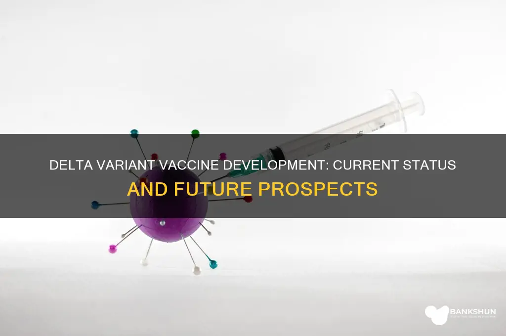 is a delta variant vaccine being developed