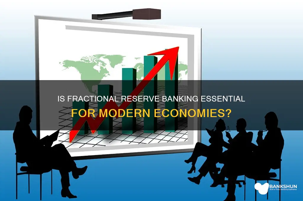 is a fractional reserve banking system necessary