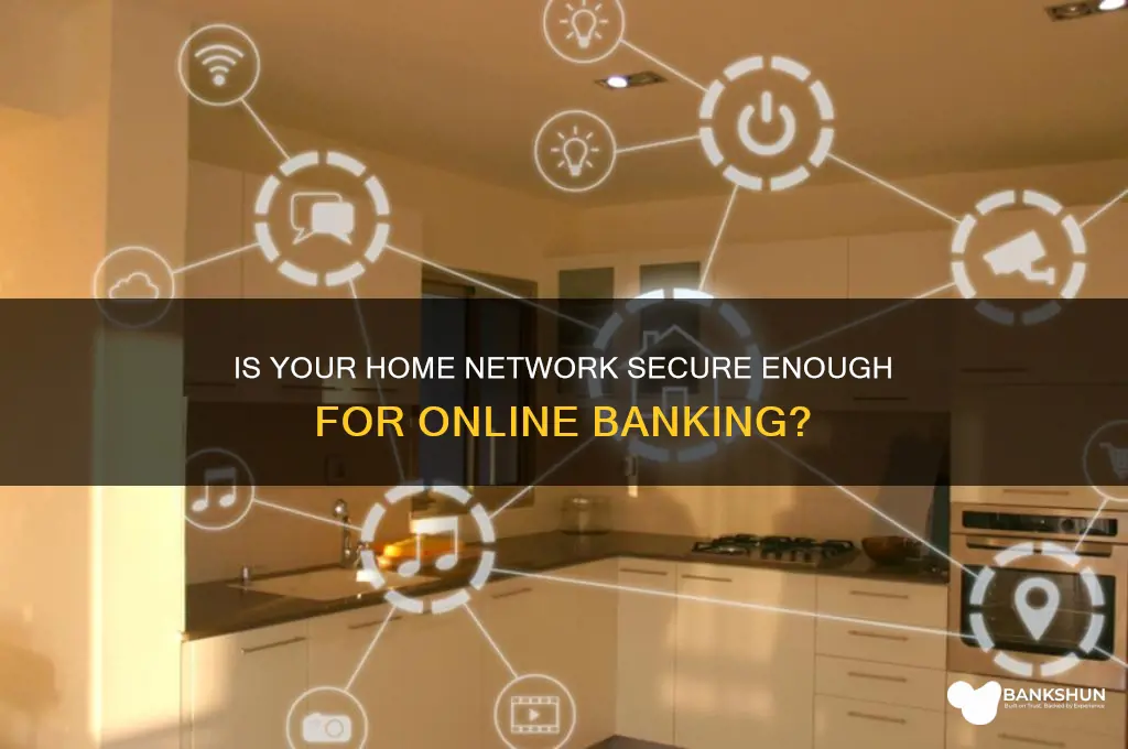 is a home network safe for banking