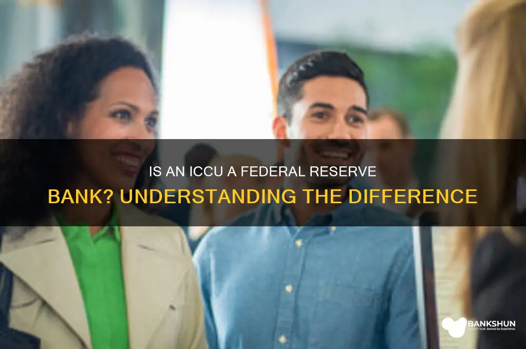 is a iccu a federal reserve bank