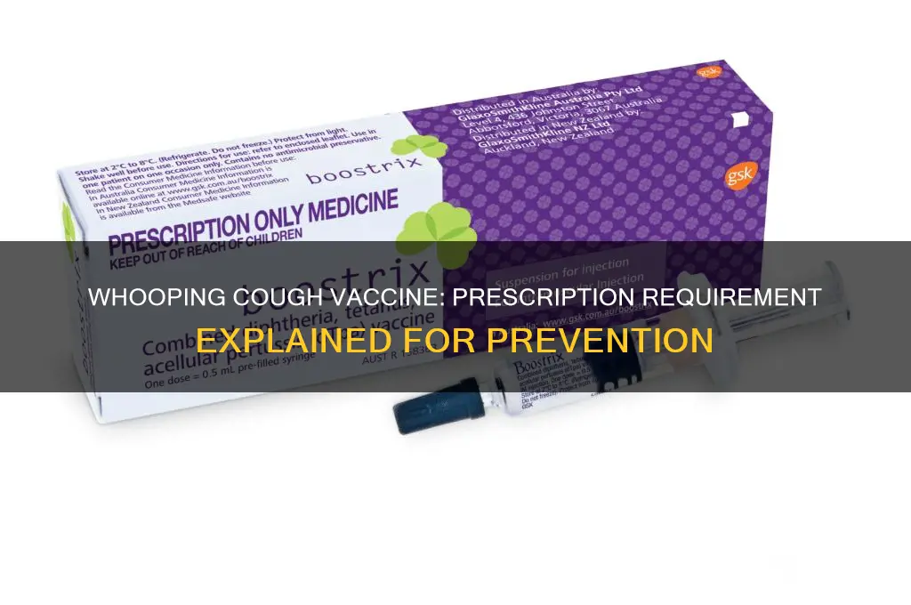 is a orescriptionneeded for whooping cough vaccine