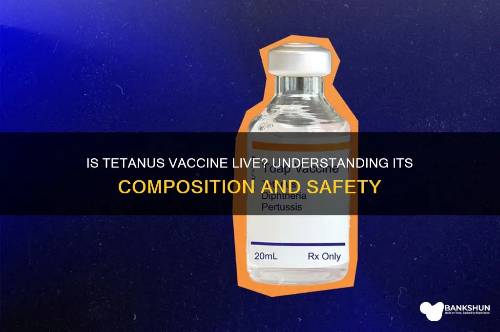 is a tetanus vaccine a live vaccine