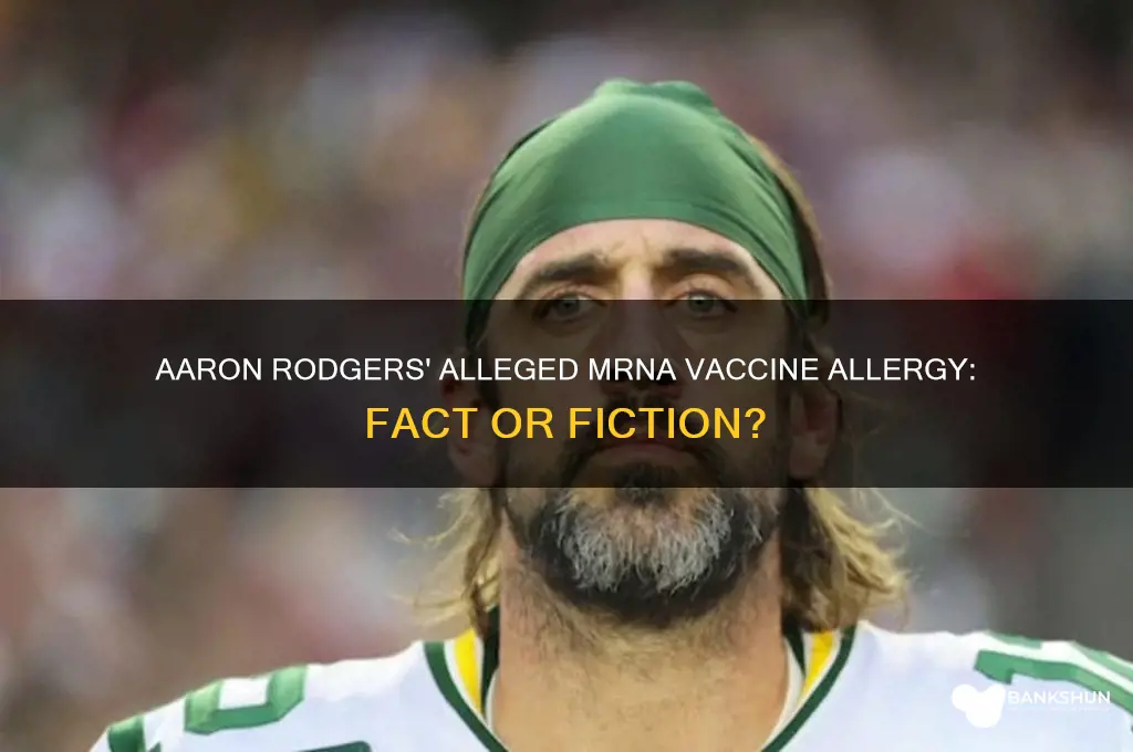 is aaron rodgers allergic to mrna vaccine