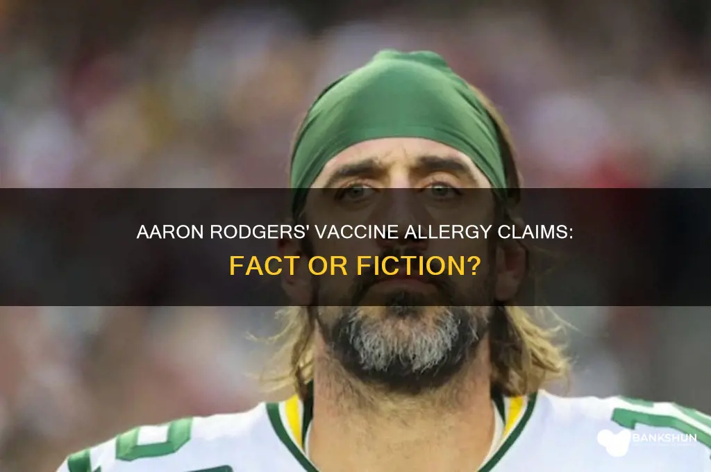 is aaron rodgers allergic to the vaccine