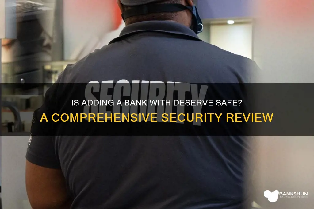 is addigng a bank with deserve safe