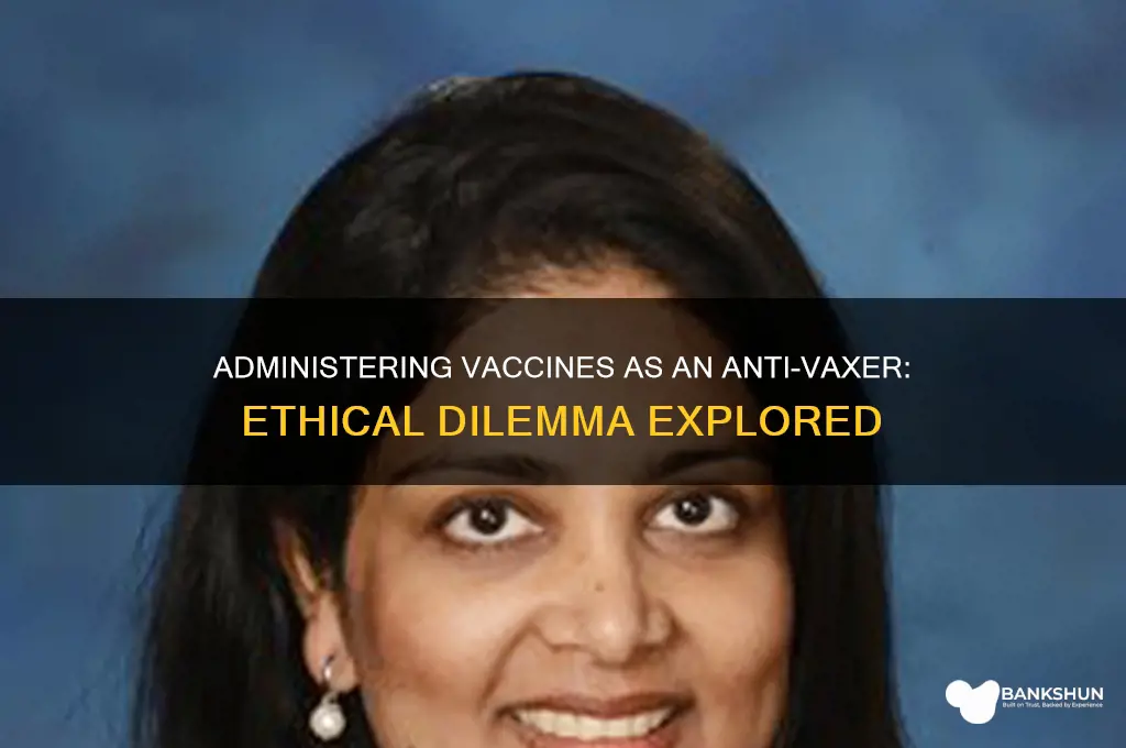 is adminstering vaccines as an antivaxer unethical
