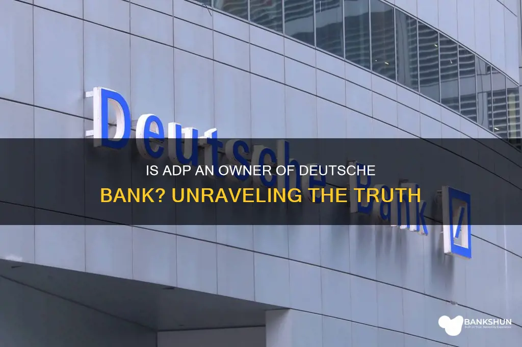 is adp an owner of deutsche bank