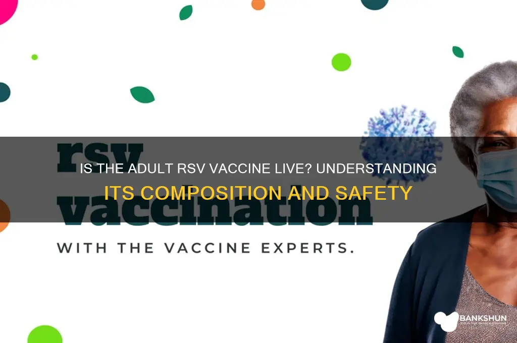 is adult rsv vaccine a live vaccine