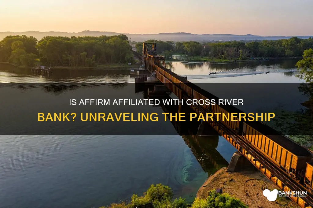 is affirm afilliated with cross river bank