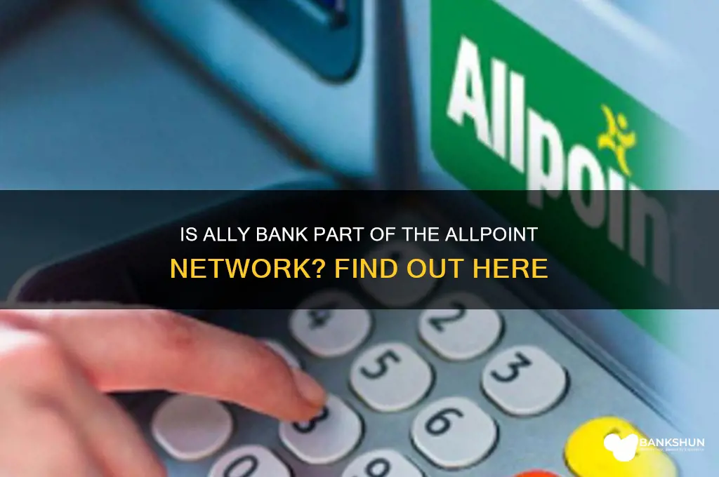 is ally bank in the allpoint network