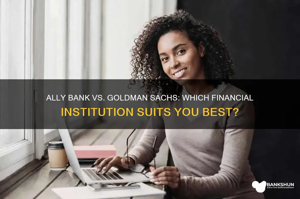 is ally bank or goldman sacs better