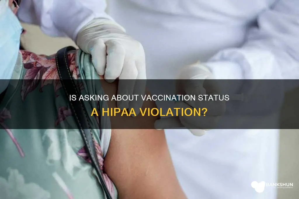 is asking vaccination status a hippa violation
