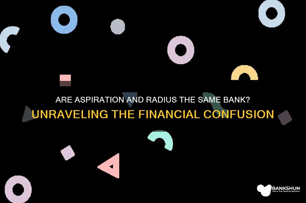 is aspiration and radius the same bank