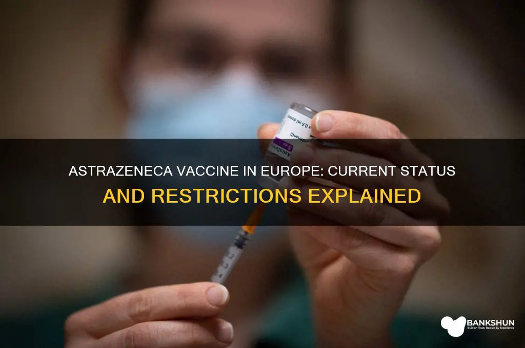 is astrazeneca vaccine still banned in europe