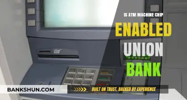 Is Union Bank's ATM Machine Chip-Enabled? A Comprehensive Guide