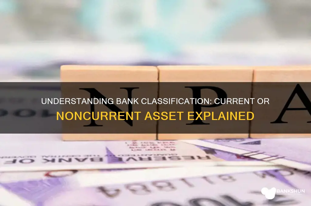 is bank a current or noncurrent asset
