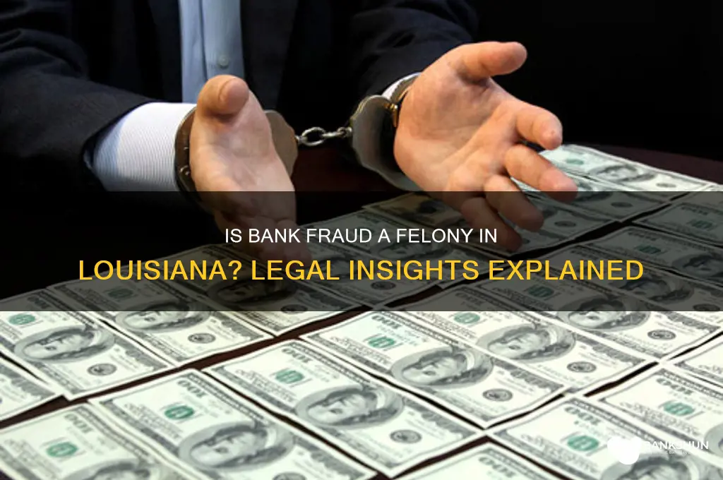 is bank fraud a felony in louisiana