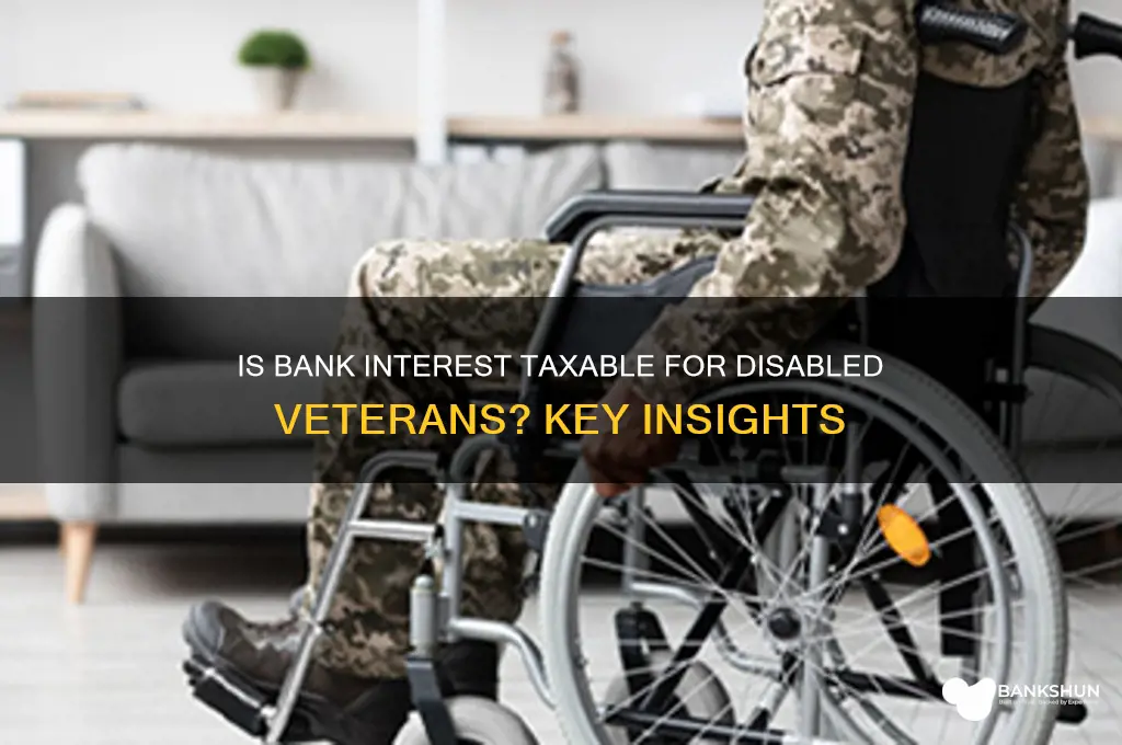is bank interes taxable for disabled veterans