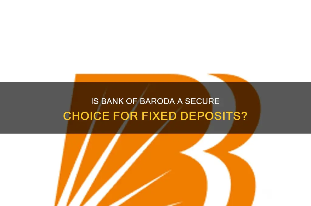 is bank of baroda safe for fd