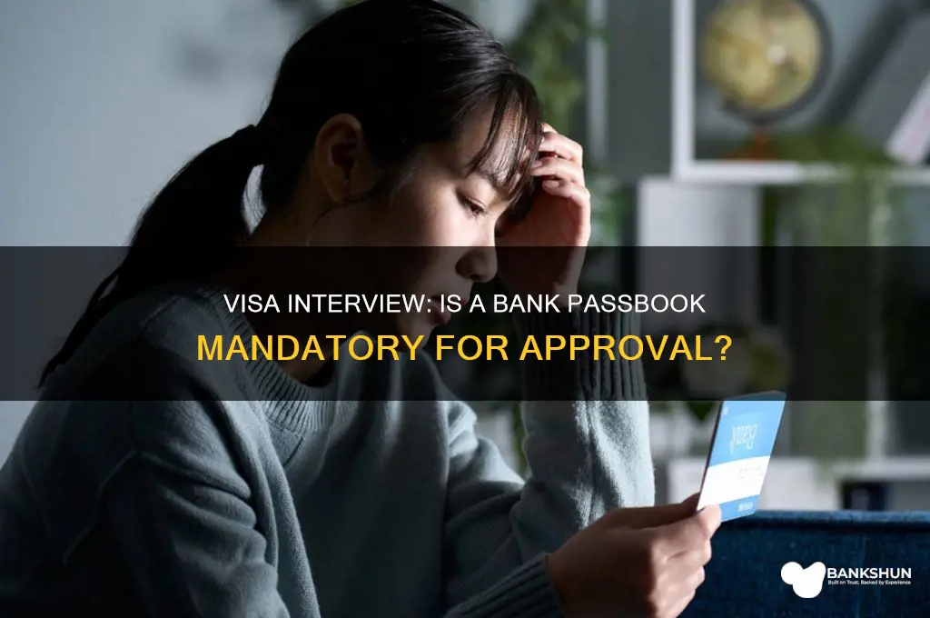 is bank passbook required for visa interview