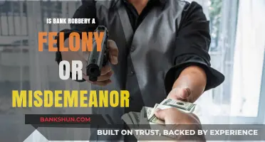 Bank Robbery: Felony or Misdemeanor? Understanding the Legal Consequences