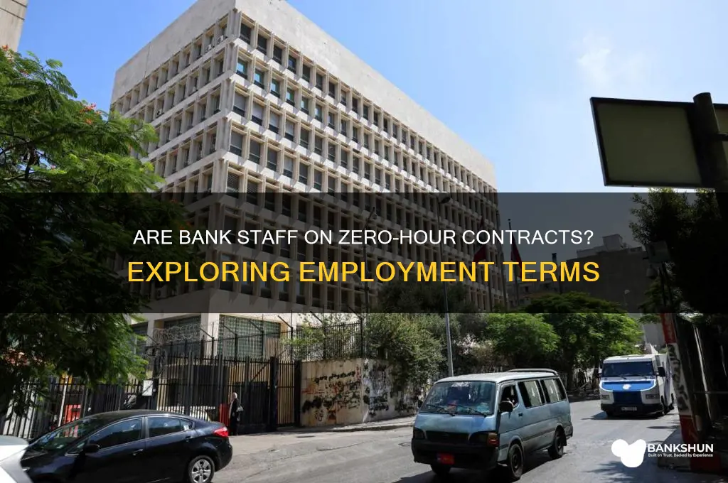 is bank staff a zero hour contract