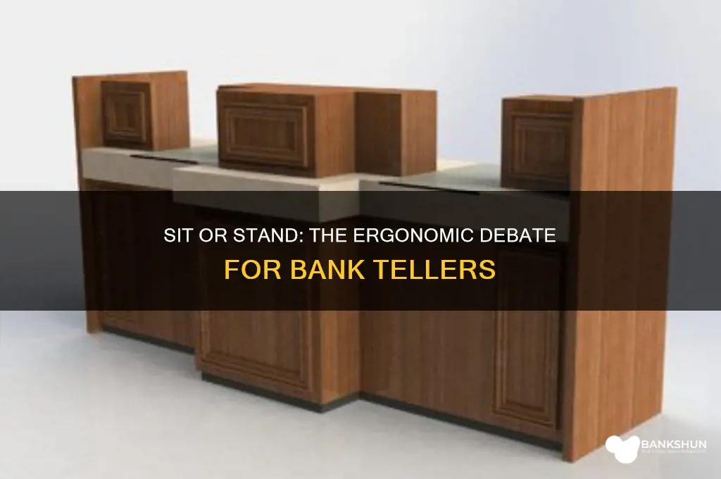 is bank tellers a sit or stand