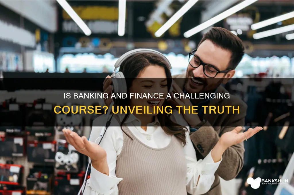 is banking and finance a hard course