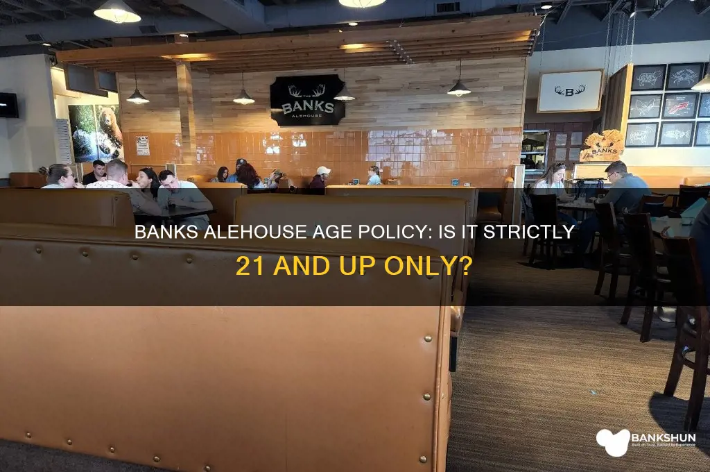 is banks alehouse 21 and up only