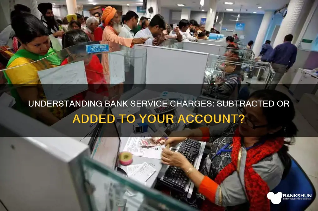 is banks service charge subtrate or added
