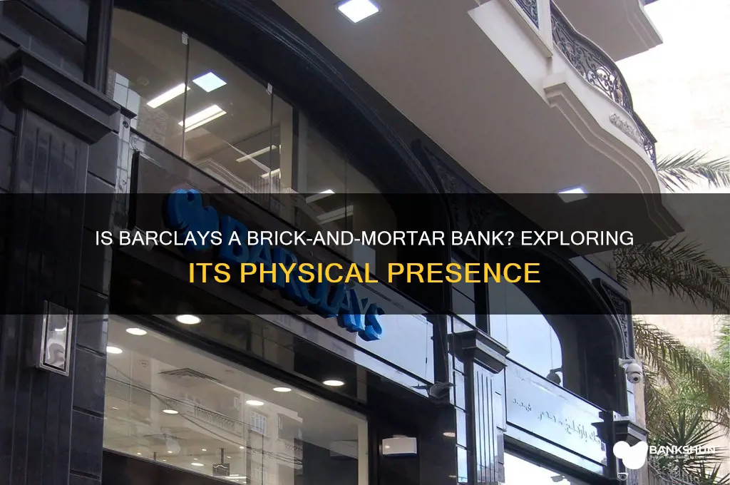 is barclays a brick and mortar bank