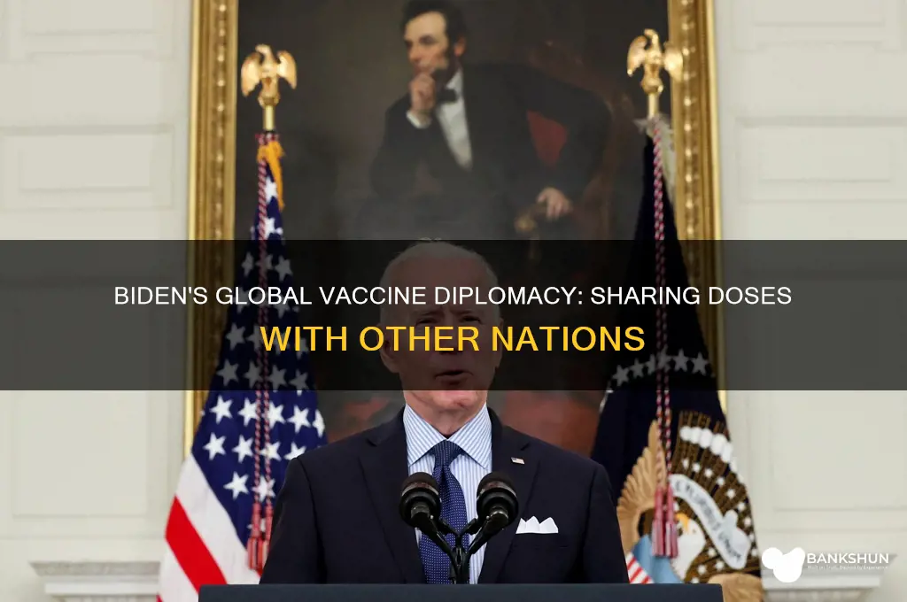 is biden giving vaccines to other countries