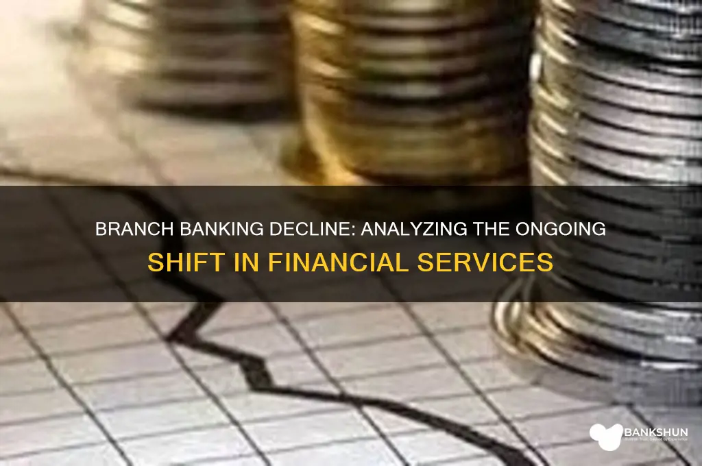 is branch banking activity continuing to decline