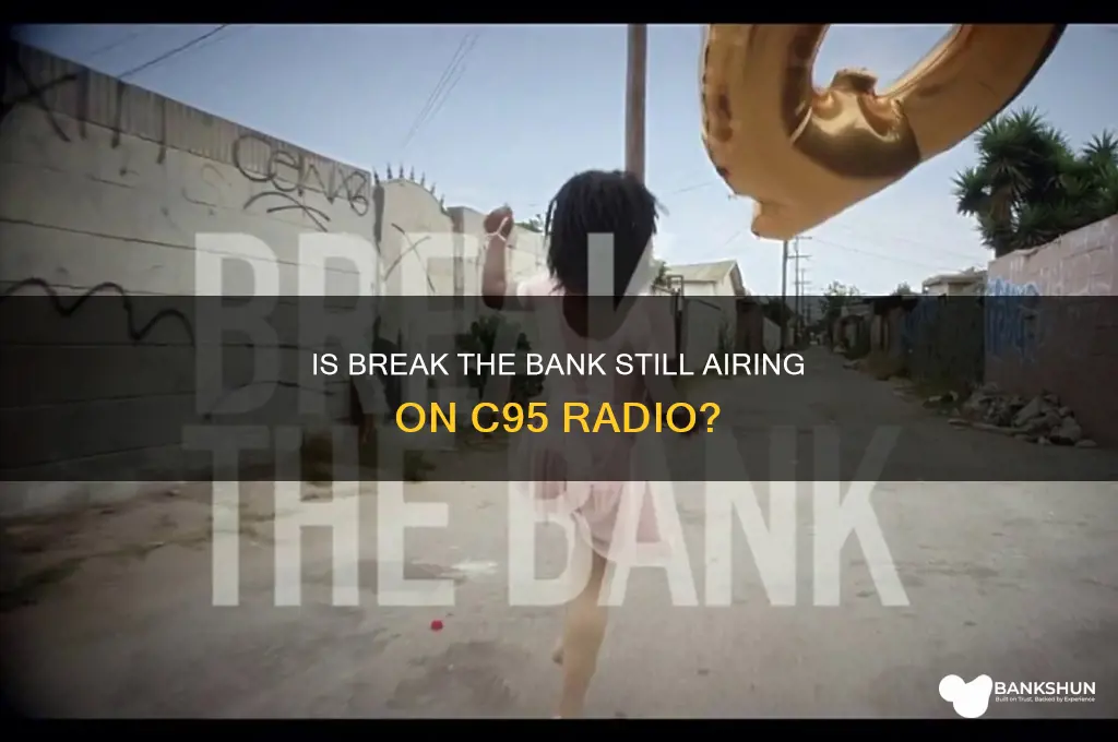 is break the bank still on c95