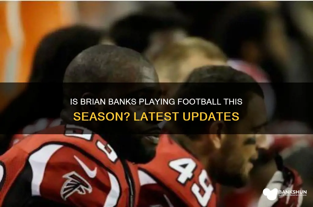 is brian banks playing football this season