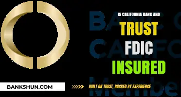 Is California Bank and Trust FDIC Insured? A Comprehensive Guide